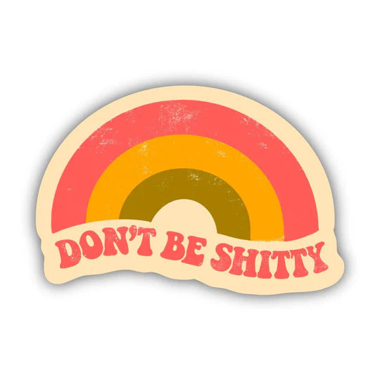 Don't be Shitty / sticker