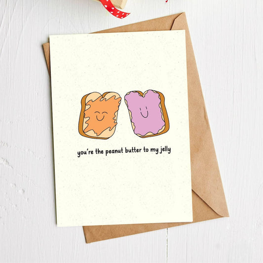 "You're the peanut butter to my jelly" Card