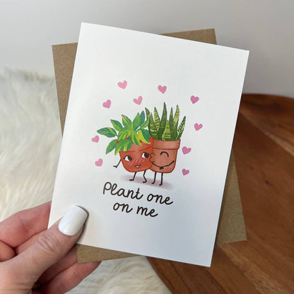 "Plant One On Me" Card