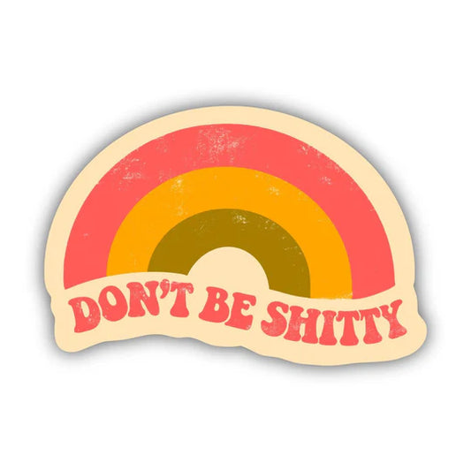 Don't be Shitty / sticker