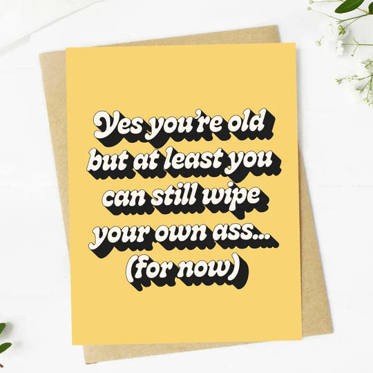 Yes You're Old But... Card