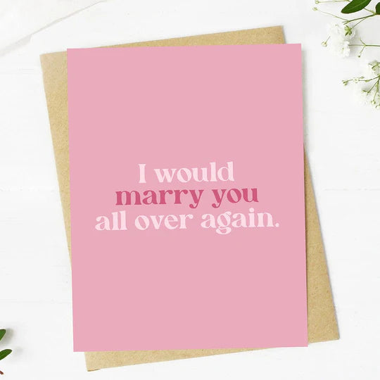 "I would marry you all over again"